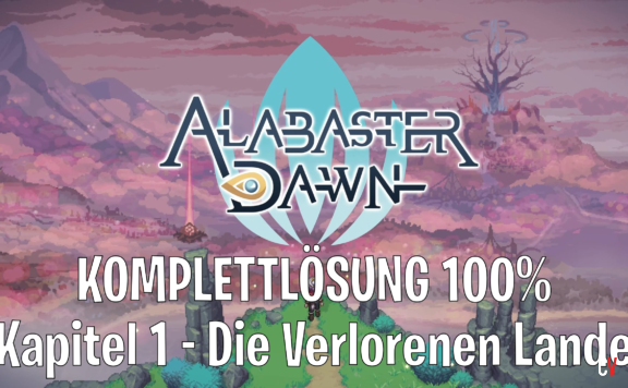 Alabaster Dawn Komplettlösung 100% Kapitel 1 Die Verlorenen Lande Chapter 1 The Lost Lands