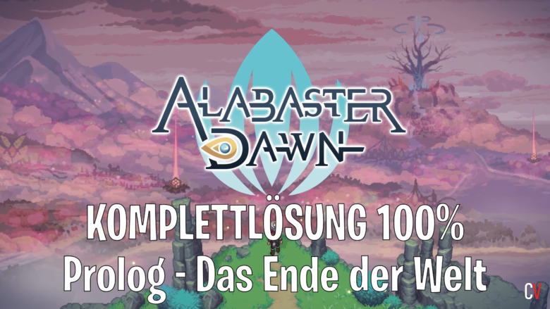Alabaster Dawn Komplettlösung 100% Prolog Das Ende Der Welt Prologue The End Of The World