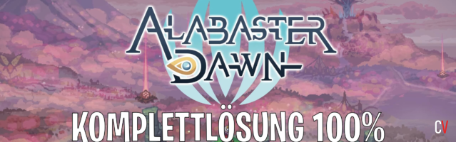 Alabaster Dawn Komplettlösung 100% Walkthrough Guide