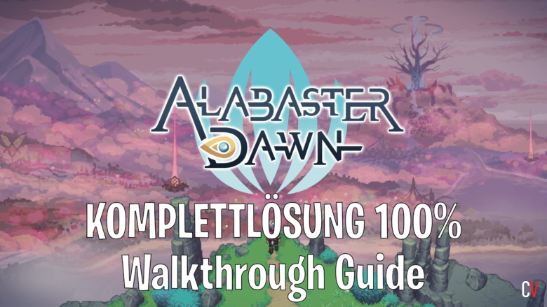 Alabaster Dawn Komplettlösung 100% Walkthrough Guide