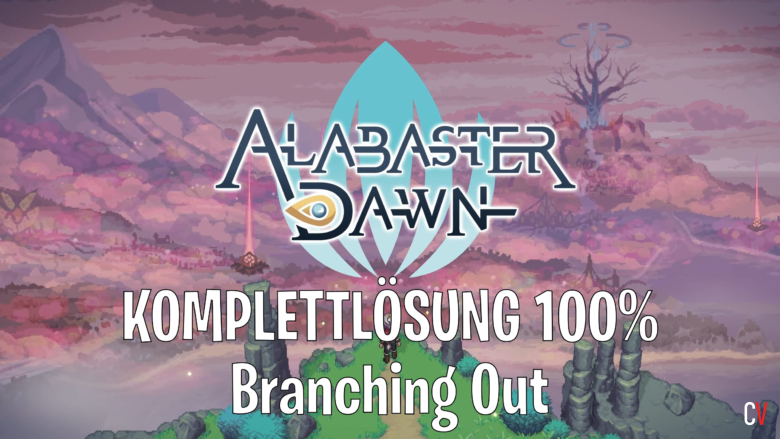 Alabaster Dawn Komplettlösung 100% Walkthrough Guide Branching Out Kapitel 1