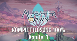 Alabaster Dawn Komplettlösung 100% Walkthrough Guide Kapitel 1 Unerschütterlicher Zusammenhalt Unyielding Solidarity
