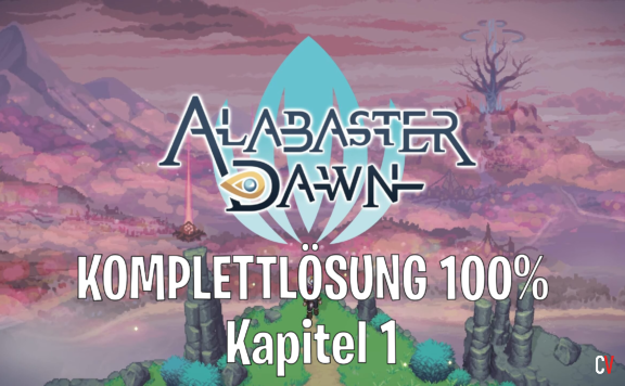 Alabaster Dawn Komplettlösung 100% Walkthrough Guide Kapitel 1 Unerschütterlicher Zusammenhalt Unyielding Solidarity