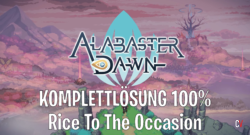 Alabaster Dawn Komplettlösung 100% Walkthrough Guide Rice to the Occasion Reis zum Anlass