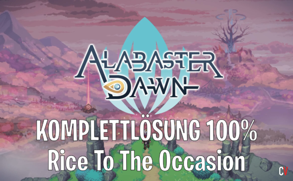 Alabaster Dawn Komplettlösung 100% Walkthrough Guide Rice to the Occasion Reis zum Anlass