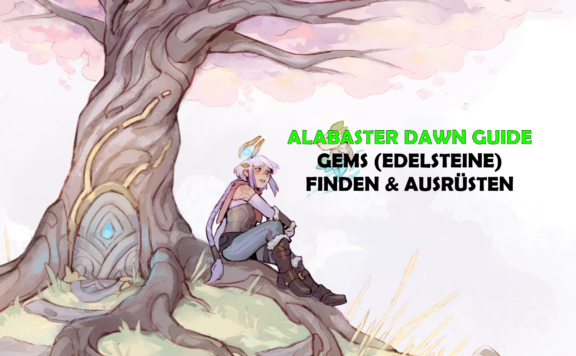 Alabaster Dawn Guide Edelsteine Gems Finden Und Ausrüsten Waffen Rüstung