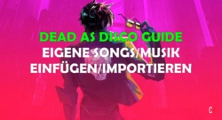 Dead As Disco Guide Eigene Songs Musik Einfügen Importieren Und BPM Perfekt Anpassen